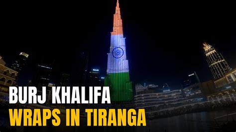 Burj Khalifa Lights Up Tiranga On I Day Long Live India Uae