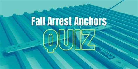 Fall Arrest Anchors Quiz - Finding The Right Fall Arrest Anchor