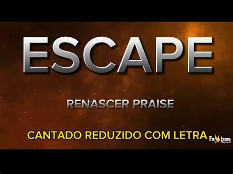 Escape Renascer Praise Cantado Reduzido Letra Youtube