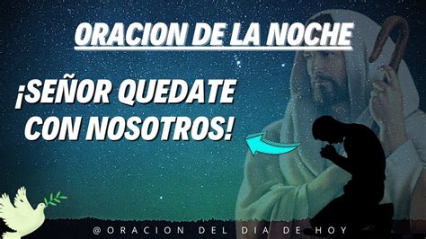 ⭐ Oracion De La Noche 🙏¡ Es De Noche Señor Quedate Con Nosotros Oración Nocturna🔥 Youtube