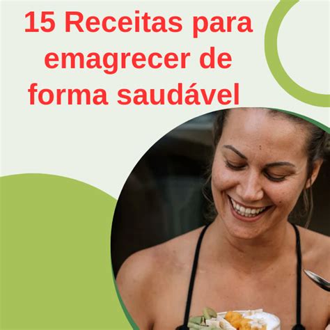 15 Receitas Para Emagrecer De Forma Saudável