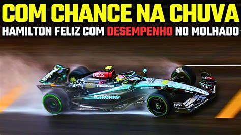 Hamilton Gostou Do DESEMPENHO Na Chuva E Desafia Mercedes O Que