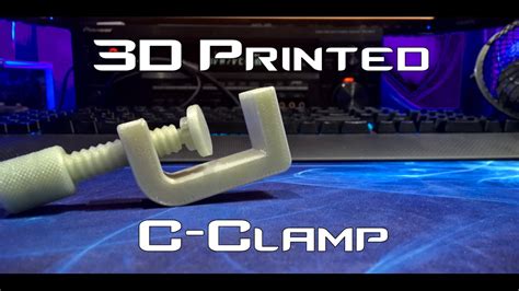 3d Printing A C Clamp Youtube