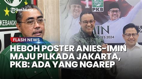 Reaksi Nyelekit Pkb Seusai Muncul Poster Anies Cak Imin Maju Pilkada