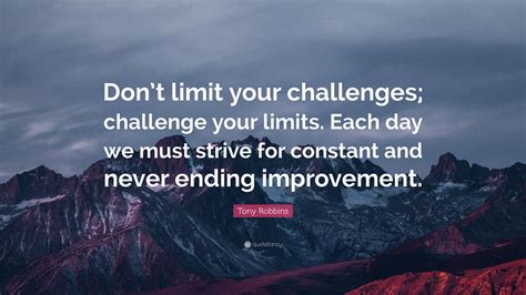 Tony Robbins Quote “dont Limit Your Challenges Challenge Your Limits