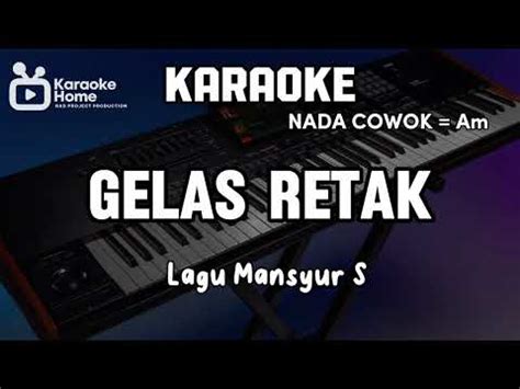 KARAOKE GELAS RETAK MANSYUR S Nada Cowok Am Dangdut Klasik