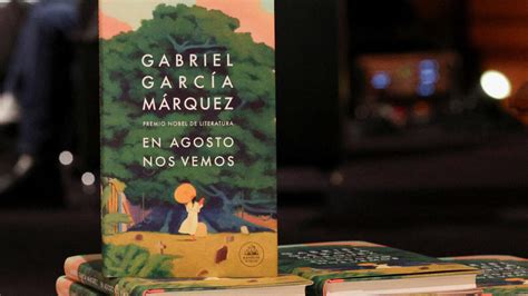 En agosto nos vemos la novela póstuma de Gabriel García Márquez