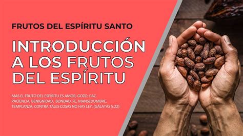 Los Frutos Del Espíritu Introducción A Los Frutos Del Espíritu Santo Youtube