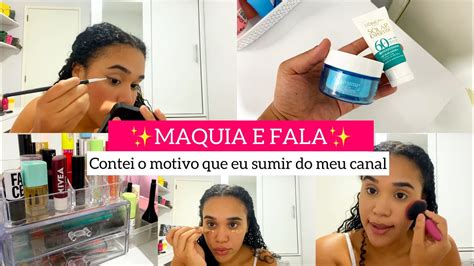 Maquia E Fala Contei O Motivo Que Eu Parei De Gravar Youtube