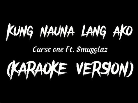 Kung Nauna Lang Ako Pt Curse One Feat Smugglaz And Slick One