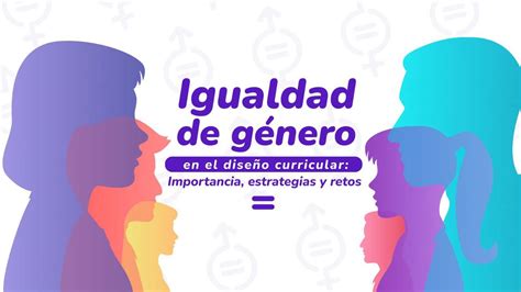 Igualdad de género en el diseño curricular Importancia estrategias y