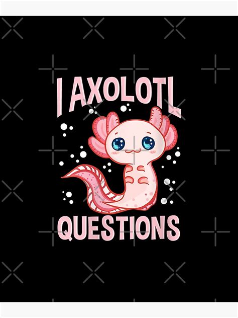 Womens Cute Funny I Axolotl Questions Walking Fish Pun Poster By