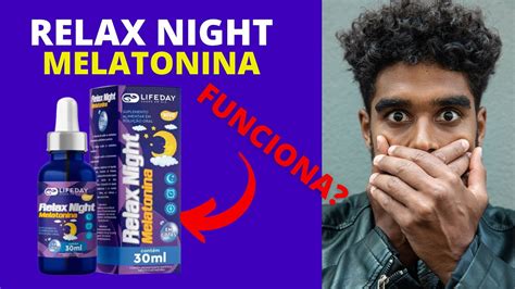 RELAX NIGHT MELATONINA RELAX NIGHT FUNCIONA MELATONINA RELAX NIGHT