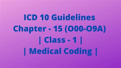 Icd 10 Guidelines Chapter 15 O00 O9a Class 1 Medical Coding Emergency Department