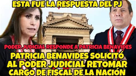 Esta Fue La Respuesta Del Pj Sobre El Pedido De Patricia Benavides Para