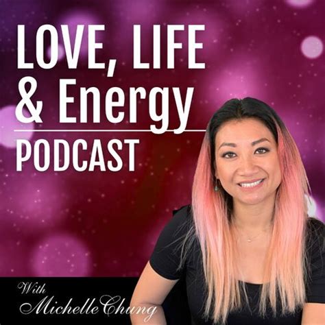 Listen To Love Life Energy Podcast With Michelle Chung Podcast Deezer