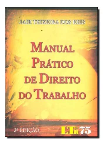 Manual Pr Tico De Direito Do Trabalho De Jair Teixeira Dos Reis