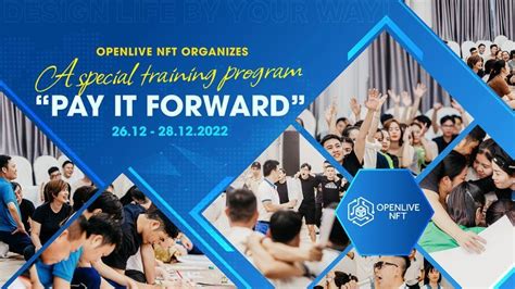 Openlive Nft Organizes A Special Training Program “pay It Forward”