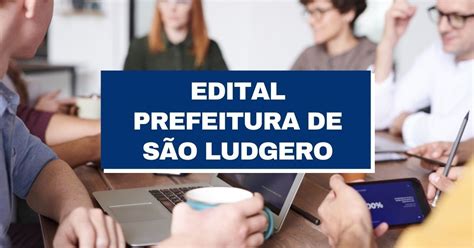 Prefeitura de São Ludgero SC lança edital de processo seletivo