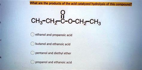 Solved What Are The Products Of The Acid Catalyzed Hydrolysis Of This