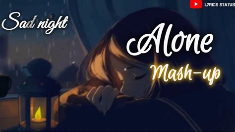 Alone Night 24 Mash Up I Lofi Song Bollywood Songs Chillout Lo Fi