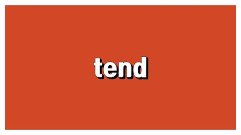 tend: 경향이 있다, 쉽다(to), 돌보다 - YouTube