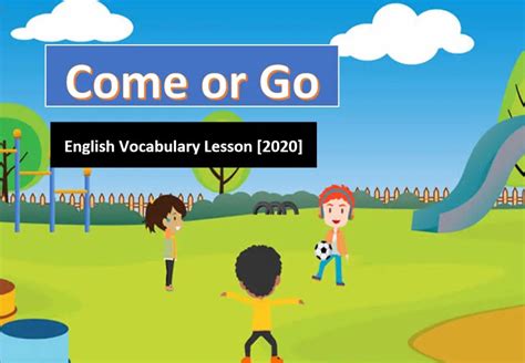 Come Or Go English Vocabulary Lesson English Tutor Hub