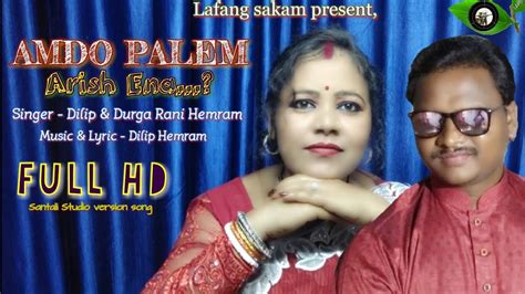 Amdo Palem Arish Ena New Santali Video Song Dilip Durga