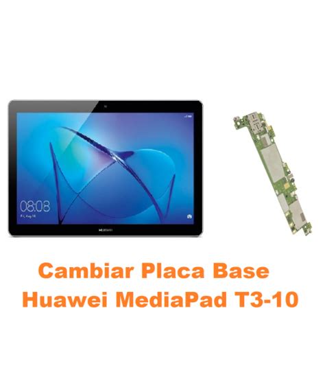 Cambiar Placa Base Huawei MediaPad T3 10 Online Madrid