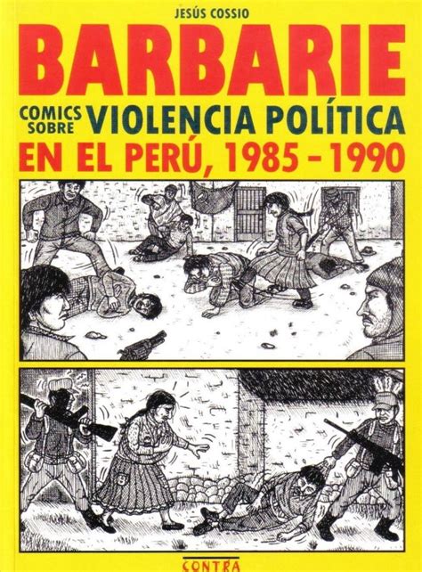 Barbarie Comics Sobre Violencia Pol Tica En El Per Cdi