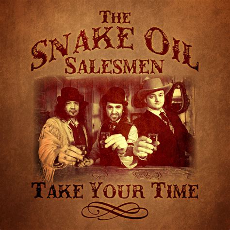 Take Your Time The Snake Oil Salesmen