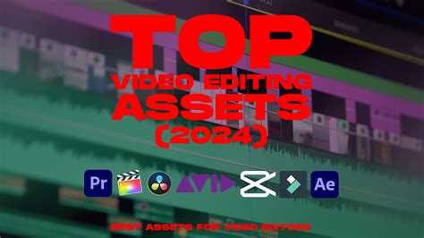 Top Video Editing Assets 2024 Best Assets For Video Editors Best Editing Asset Best