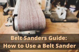 Belt Sanders Guide How To Use A Belt Sander Housebouse