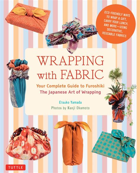 Wrapping With Fabric Your Complete Guide To Furoshiki The Japanese Art