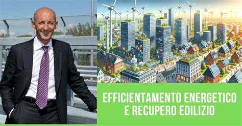 Efficientamento Energetico E Recupero Edilizio La Rivoluzione Verde