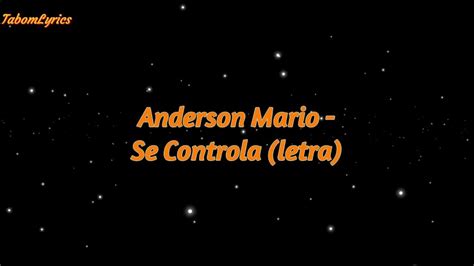 Anderson Mario Se Controla Letra YouTube