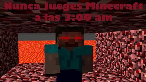 Creepypasta Nunca Juegues Minecraft A Las 3 Am 1 Youtube