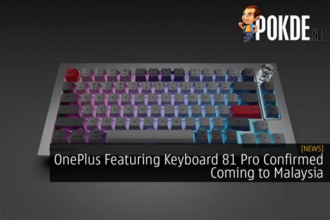 Oneplus Featuring Keyboard Pro Confirmed Coming To Malaysia Pokde Net