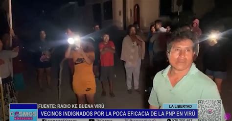 La Libertad Vecinos Indignados Por La Poca Eficacia De La Pnp En Virú