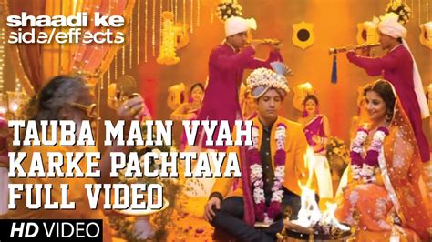 Shaadi Ke Side Effects Tauba Main Vyah Karke Pachtaya Full Video Song