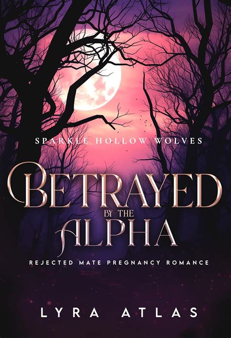 Betrayed By The Alpha Rejected Mate Pregnancy Romance Sparkle Hollow Wolves Book 2 English