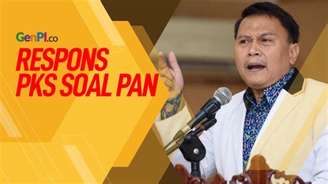 Respons PKS Soal Bergabungnya PAN Ke Koalisi Pemerintah YouTube