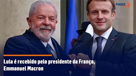 Lula Recebido Pelo Presidente Da Fran A Emmanuel Macron Youtube