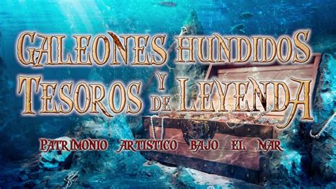 Historia Del Arte Piratas Galeones Hundidos Y Tesoros De