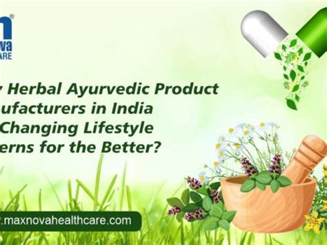 The Rising Demand Of Herbal Product Manufacturers In India Maxnova