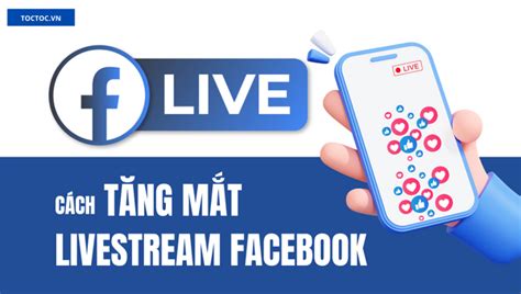 7 Cách Tăng Mắt Livestream Facebook Nhanh Tốt Miễn Phí