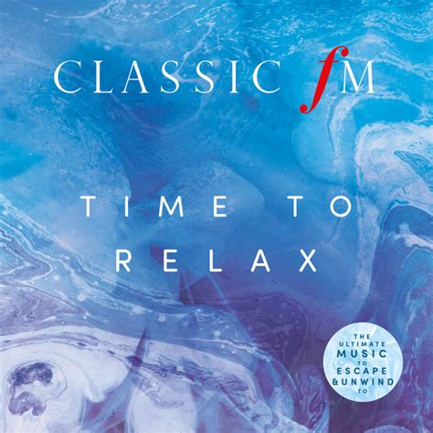 Classic Fm Time To Relax Compilation By Various Artists Spotify