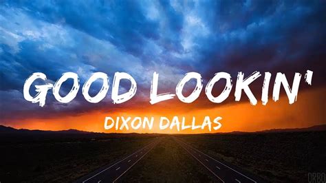 Dixon Dallas Good Lookin Lyrics 30mins Chill Music YouTube