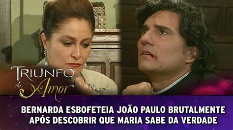 Triunfo Do Amor Bernarda Esbofeteia Jo O Paulo Brutalmente Ao