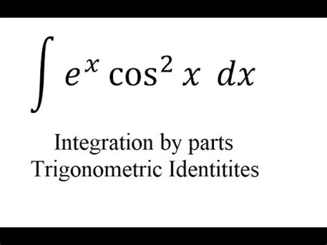 Calculus Help Integral Of E X Cos 2 X Dx Integration By